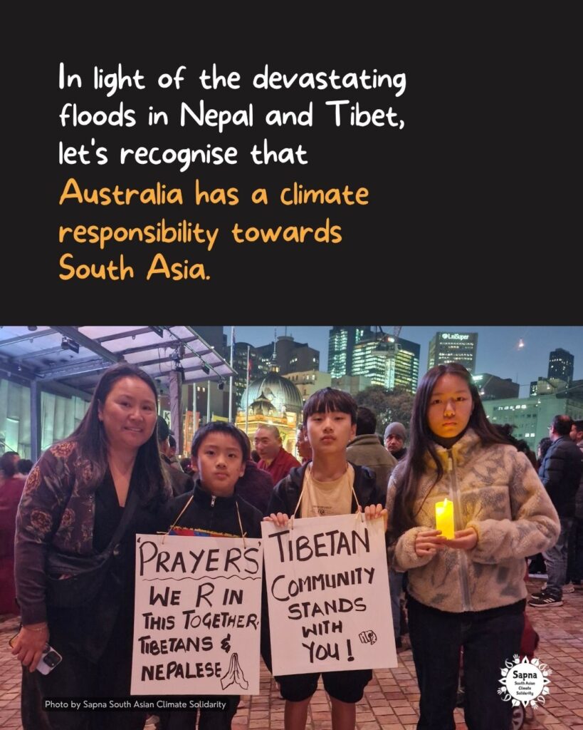 As devastating floods impact communities across Nepal and Tibet, Australia’s climate responsibility towards South Asia is more urgent than ever. As a major fossil fuel exporter and a high-emitting country, Australia has a role to play in supporting communities on the frontlines of climate change. Our campaign page explains Australia’s climate responsibility towards South Asia and the actions needed to build a fairer climate future, from strengthening climate finance and resilience to supporting clean, just and self-reliant energy systems, reducing reliance on fossil fuels, and creating compassionate pathways for communities affected by the climate crisis.